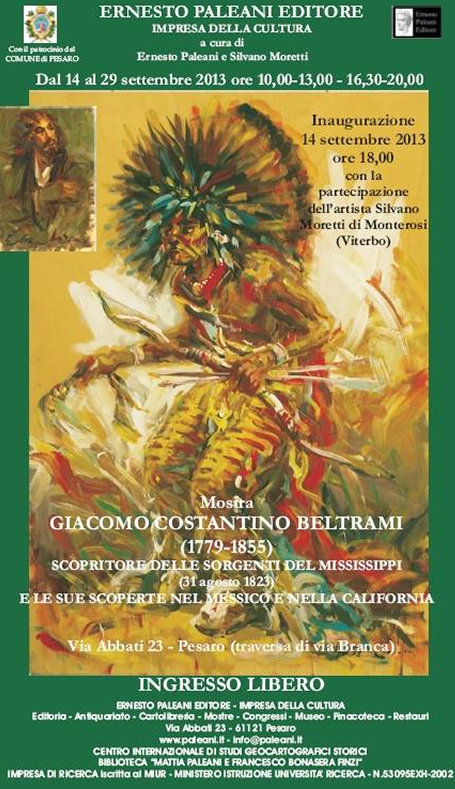 Mostra Giacomo Costantino Beltrami - scopritore delle sorgenti del Mississipi e le sue scoperte nel Messico e nella California - Via Abbati 23 - PESARO - Dal 14 al 29 settembre 2013